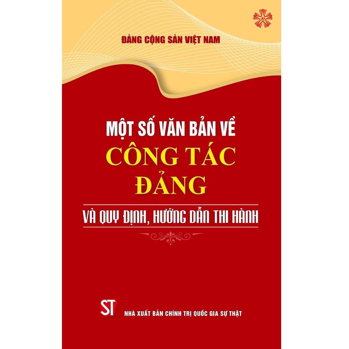 Sách - Một Số Văn Bản Về Công Tác Đảng Và Quy Định, Hưỡng Dẫn Thi Hành - NXB Chính Trị Quốc Gia