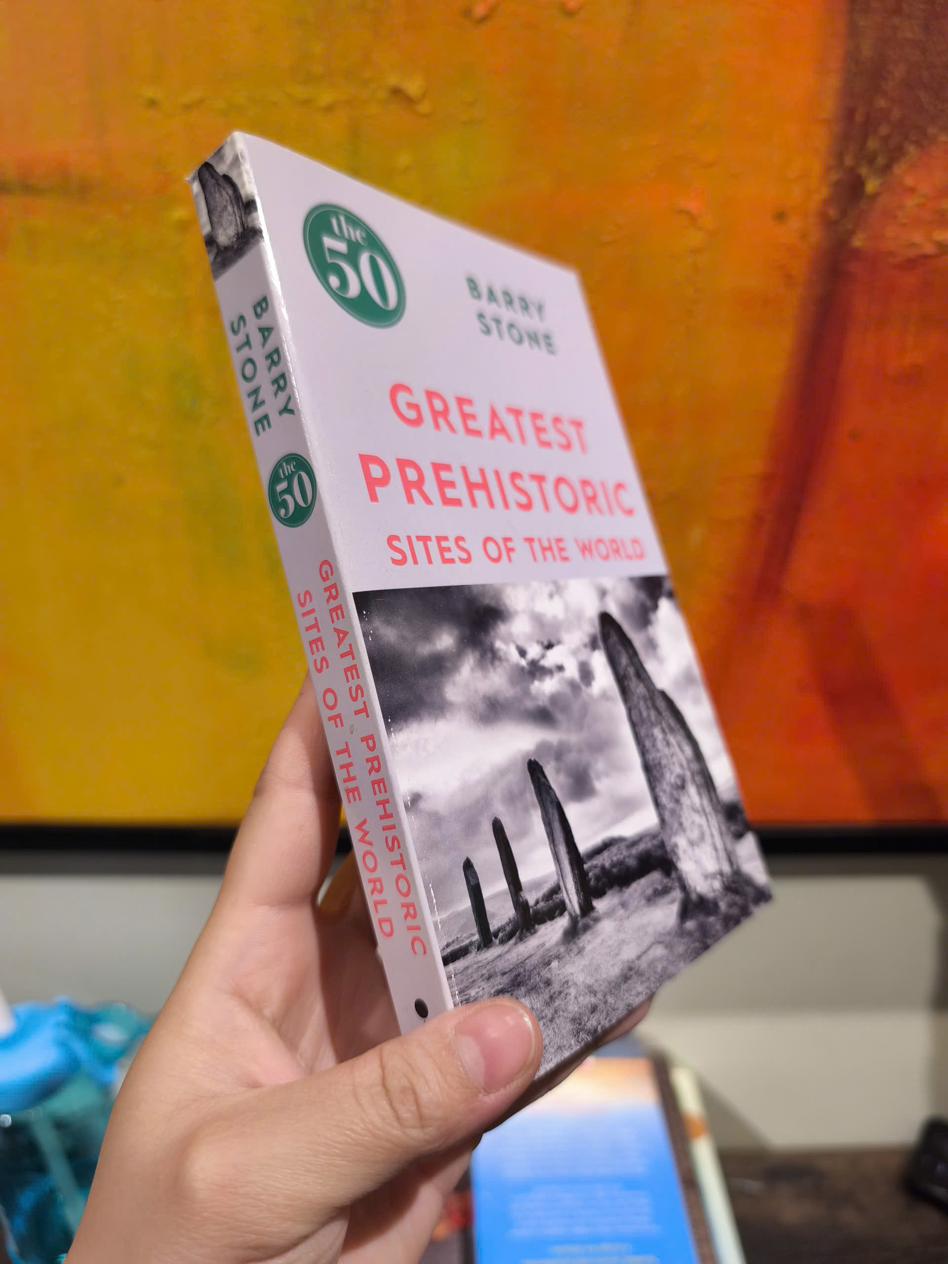 Sách - The 50 Greatest Prehistoric Sites of the World by Barry Stone
