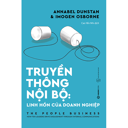 Truyền thông Nội bộ: Linh hồn của doanh nghiệp (The People Business) - Tác giả: Annabel Dunstan, Imogen Osborne - KIM CHỈ NAM CHO HÀNH ĐỘNG