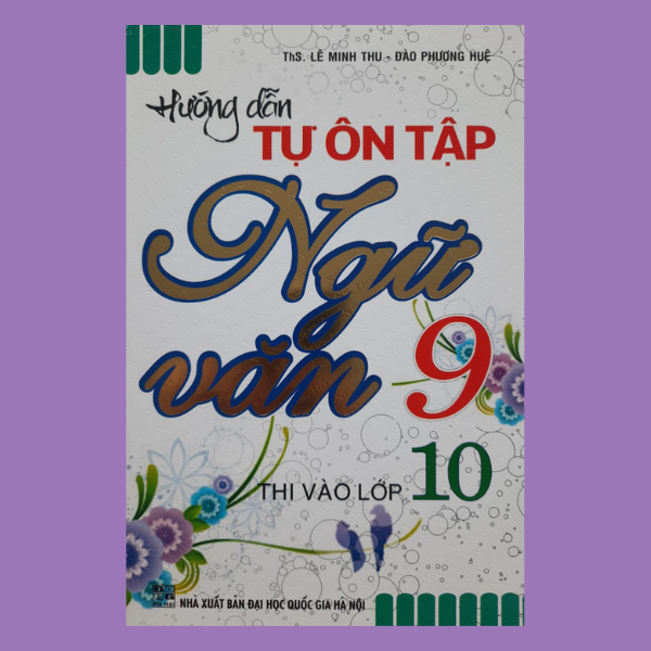 Hướng Dẫn Tự Ôn Tập Ngữ Văn 9 Thi Vào Lớp 10