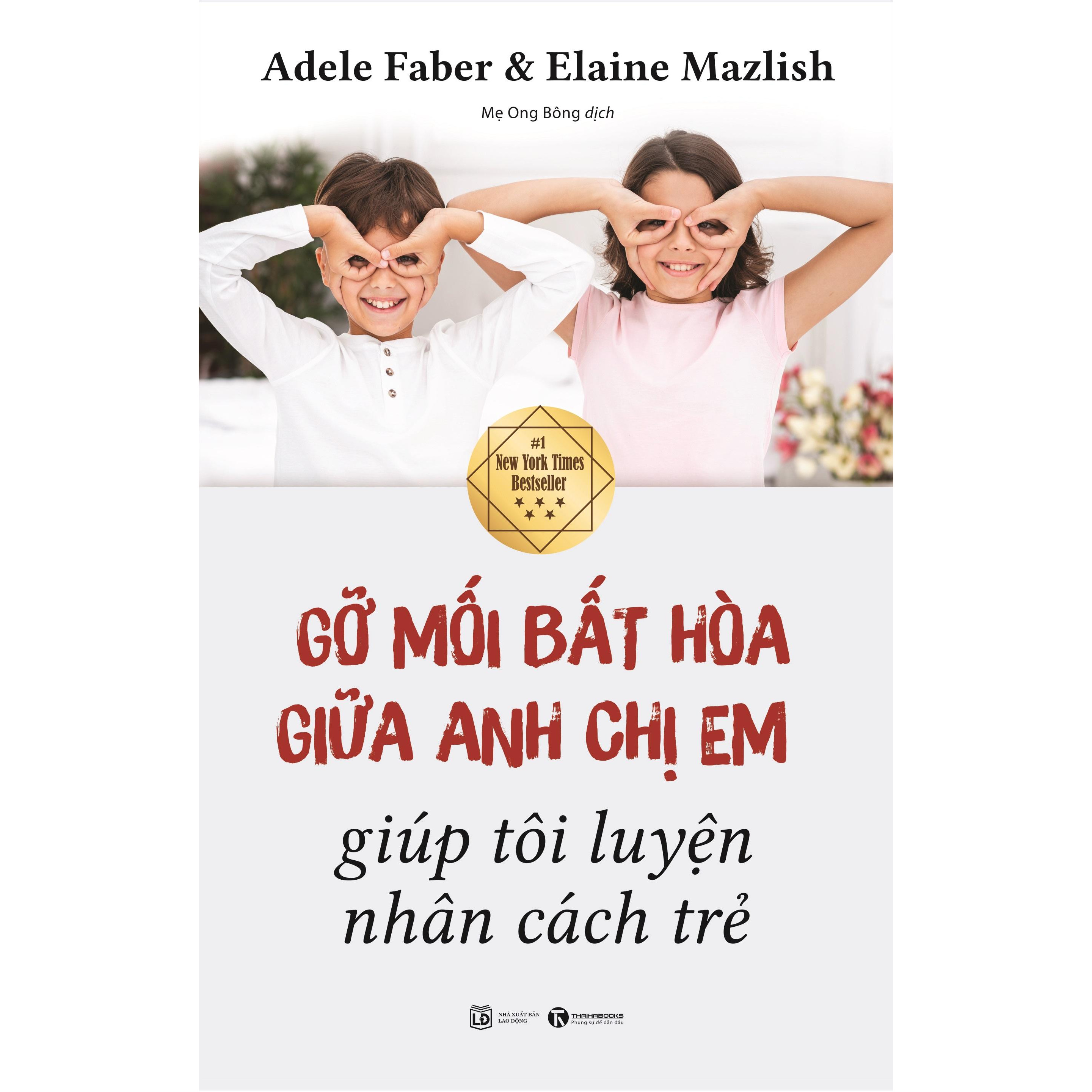 Sách hay về cách làm cha mẹ: Gỡ Mối Bất Hòa Giữa Anh Chị Em Giúp Tôi Luyện Nhân Cách Trẻ