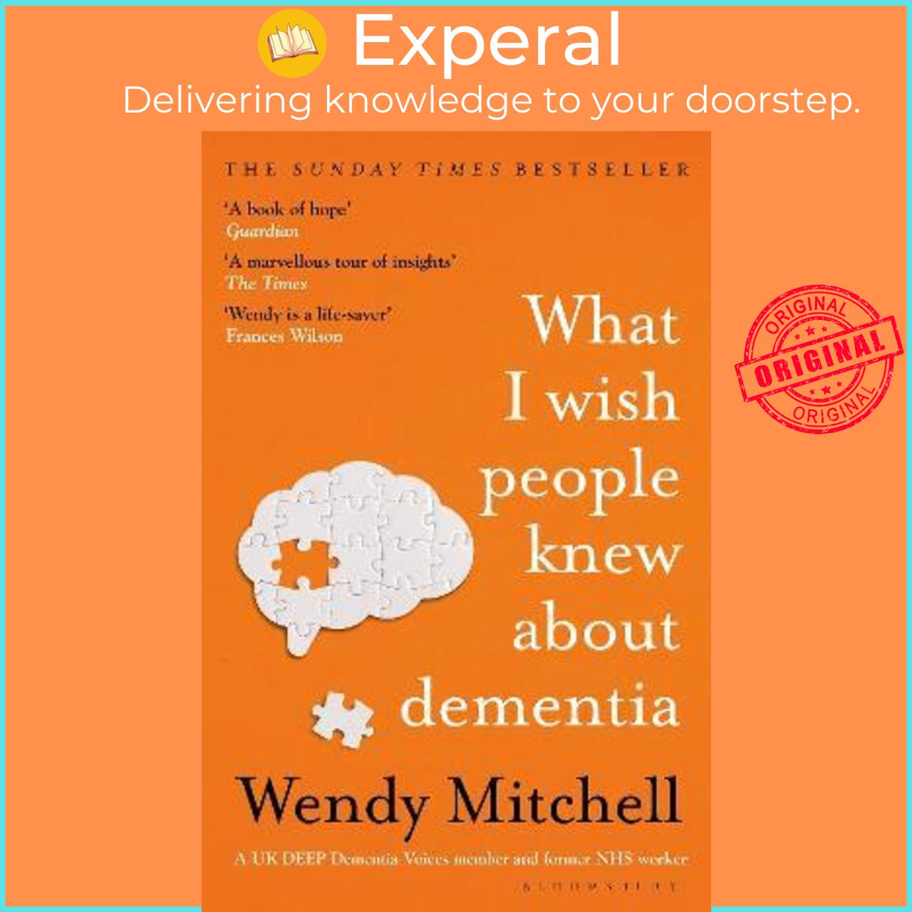 Sách - What I Wish People Knew About Dementia : The Sunday Times Bestseller by Wendy Mitchell (UK edition, paperback)