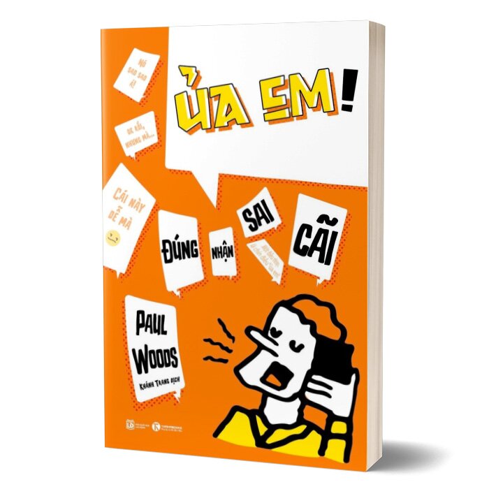 Ủa Em! Đúng Nhận Sai Cãi - Paul Woods