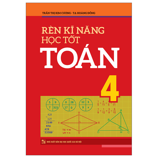 Rèn Kĩ Năng Học Tốt Toán 4 - Hỗ Trợ Phát Triển Năng Lực Giải Toán