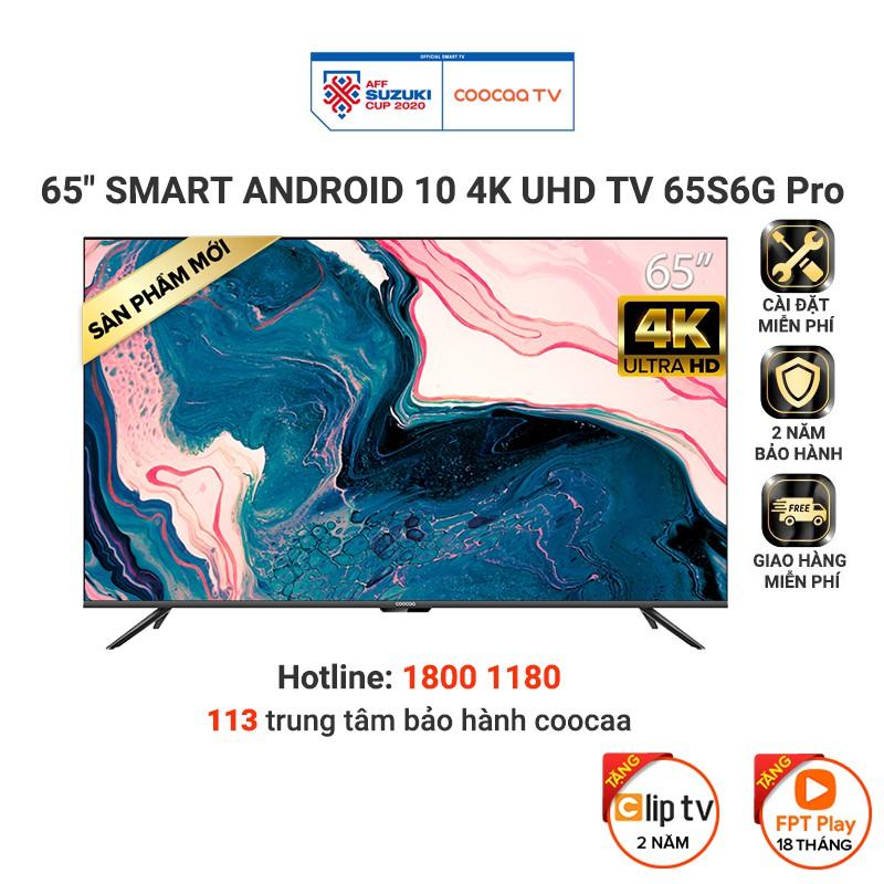 Smart Tivi Coocaa Android 10.0 4K UHD 65inch - Model 65S6G PRO - Hàng chính hãng