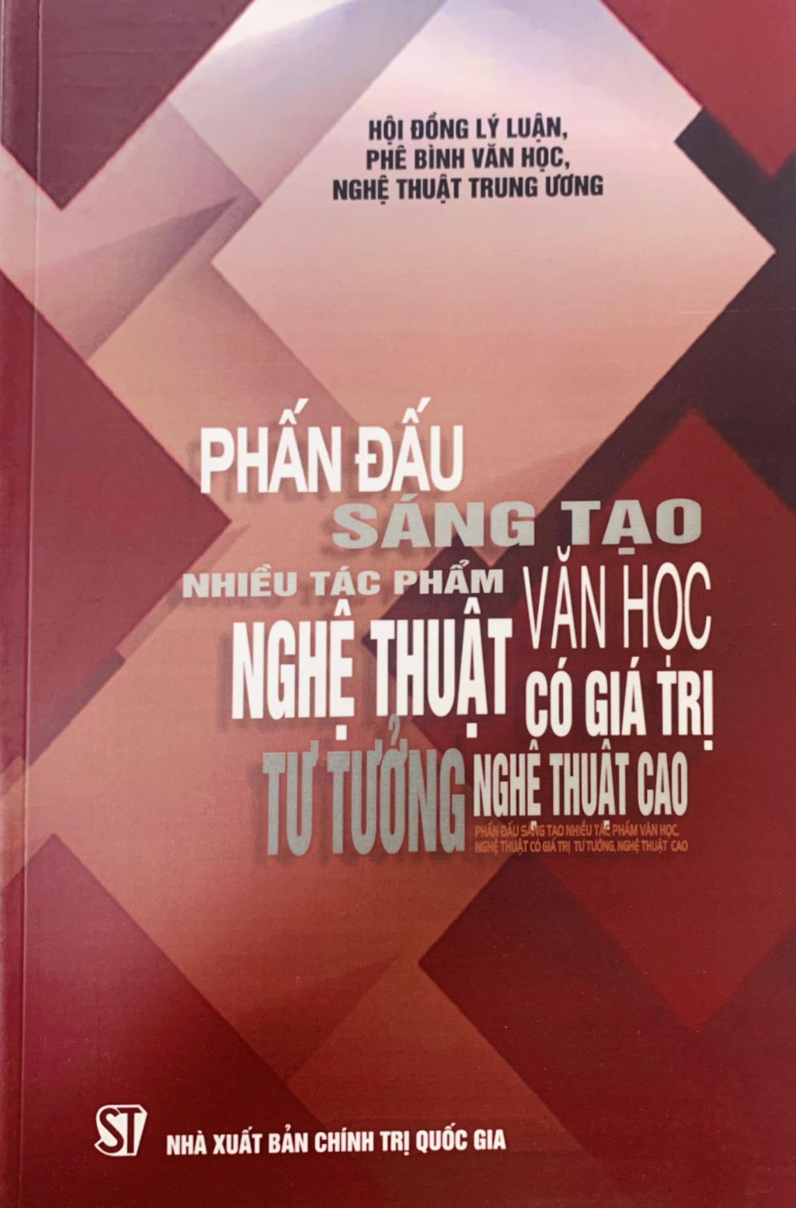 Phấn đấu sáng tạo nhiều tác phẩm văn học nghệ thuật có giá trị tư tưởng nghệ thuật cao