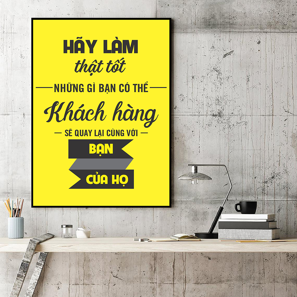 Tranh động lực Hãy làm thật tốt những gì bạn có thể, khách hàng sẽ quay lại cùng với bạn của họ-Model: AZ1-0516