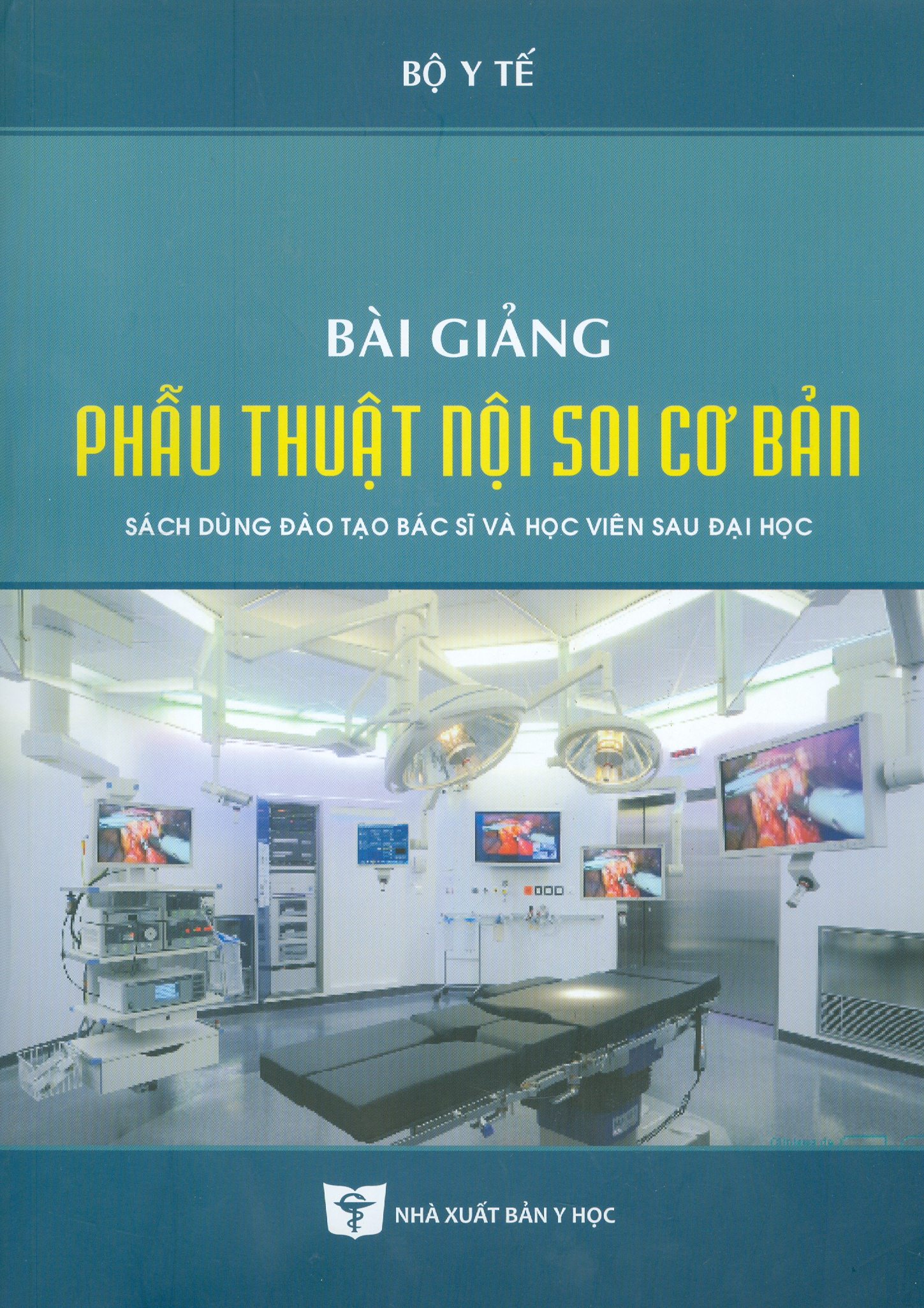 Bài Giảng PHẪU THUẬT NỘI SOI CƠ BẢN - Sách Dùng Đào Tạo Bác Sĩ Và Học Viên Sau Đại Học (Xuât bản lần thứ tư có sửa chữa và bổ sung - năm 2022)