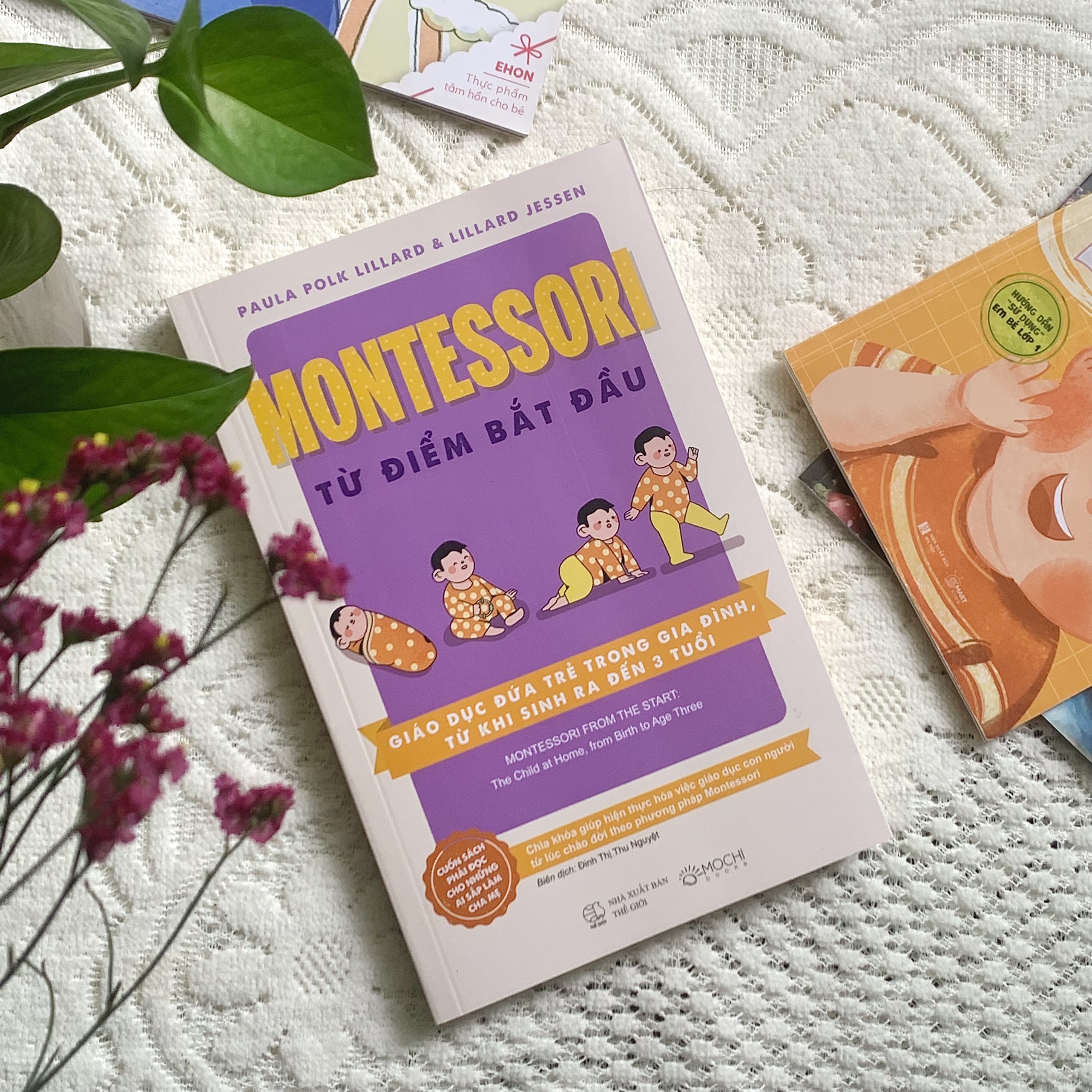 Montessori từ điểm bắt đầu: Giáo dục đứa trẻ trong gia đình, từ khi sinh ra đến 3 tuổi - ảnh 2