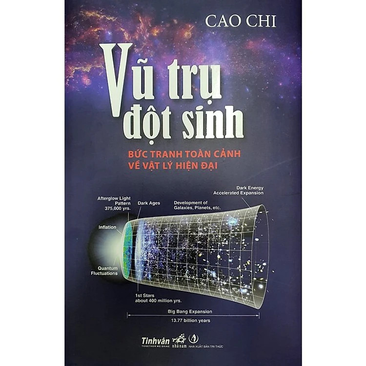 VŨ TRỤ ĐỘT SINH - Bức Tranh Toàn Cảnh Về Vật Lý Hiện Đại - Cao Chi - (bìa cứng)