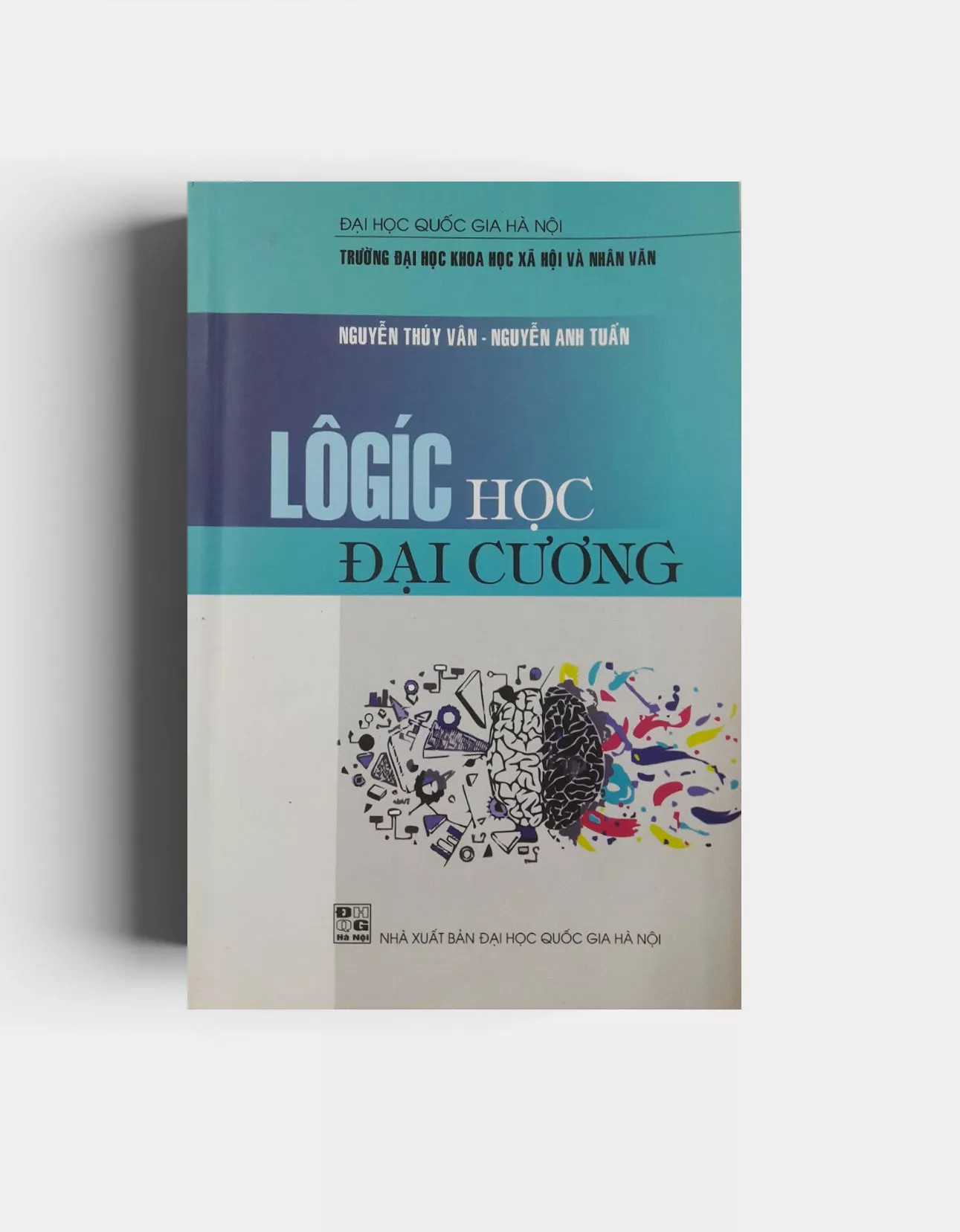 Logic Học Đại Cương - Nguyễn Thúy Vân &amp; Nguyễn Anh Tuấn - (bìa mềm)