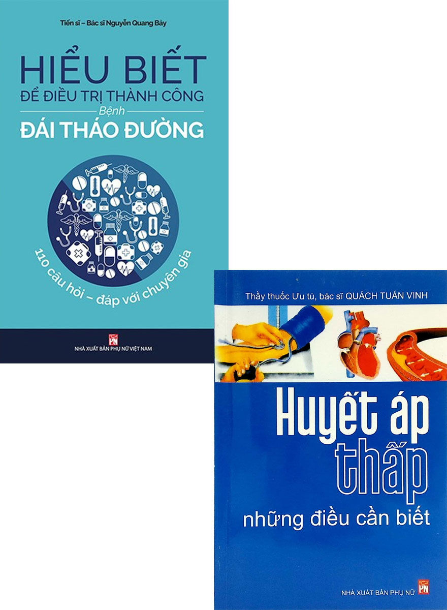 	Combo Hiểu Biết Để Đ.i.ề.u T.r.ị Thành Công Bệnh Đái Tháo Đường + Huyết Áp Thấp Những Điều Cần Biết (Bộ 2 Cuốn) _PNU