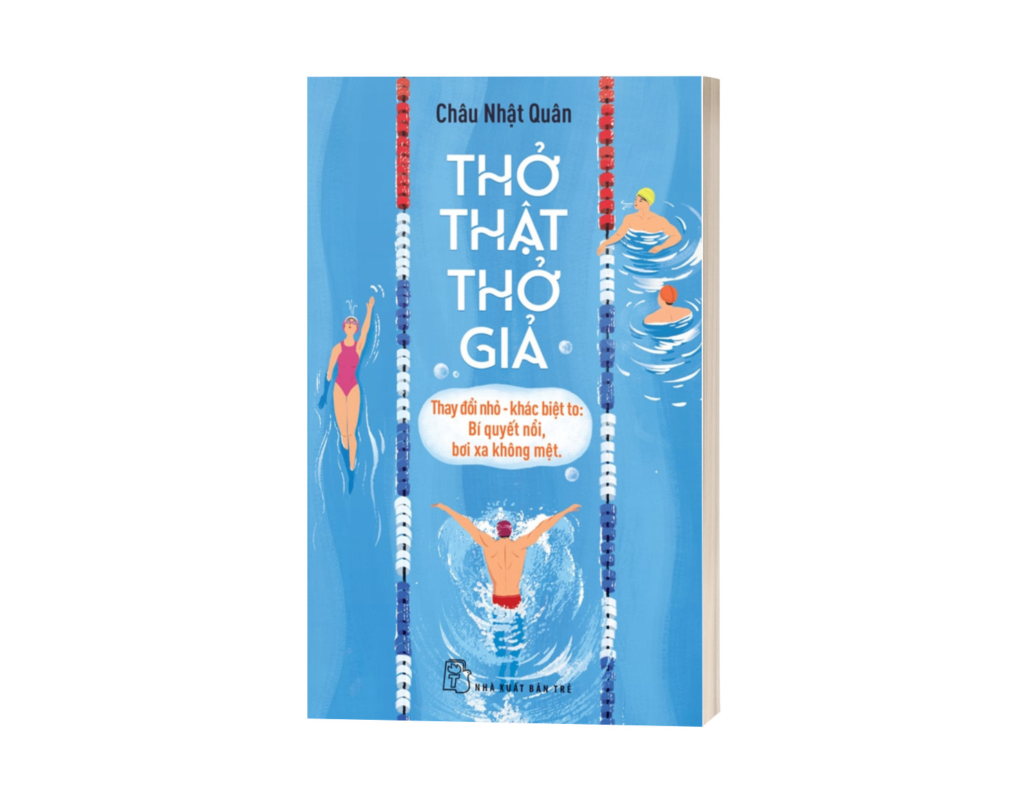 Sách Thở Thật - Thở Giả - Thay Đổi Nhỏ - Khác Biệt To: Bí Quyết Nổi, Bơi Xa Không Mệt