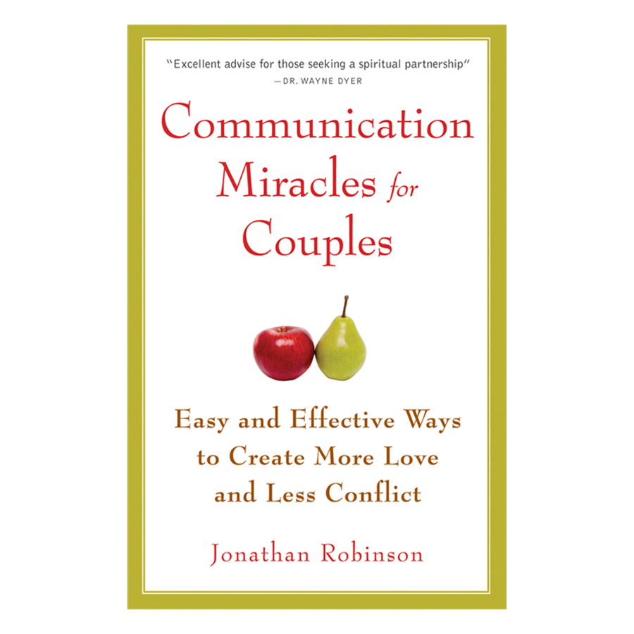 Communication Miracles for Couples : Easy and Effective Tools to Create More Love and Less Conflict