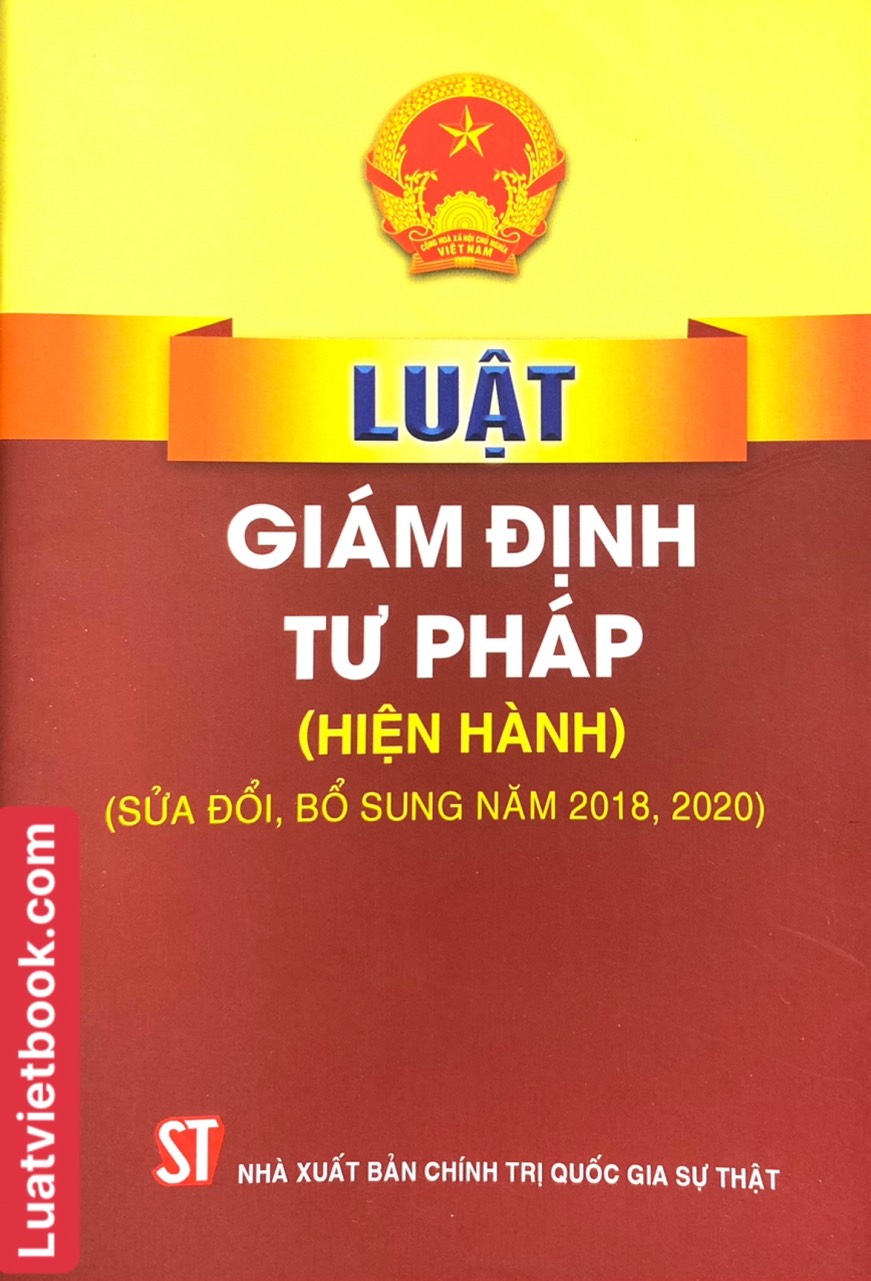 Sách-  Luật Gám Định Tư Pháp ( Hiện hành) ( sửa đổi, bổ sung năm 2018,2020)