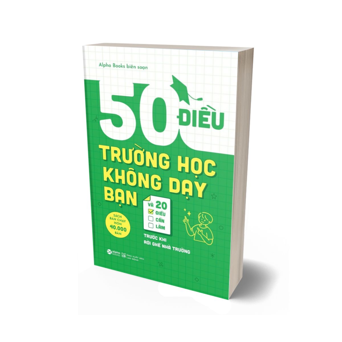 50 Điều Trường Học Không Dạy Bạn Và 20 Điều Cần Làm Trước Khi Rời Ghế Nhà Trường