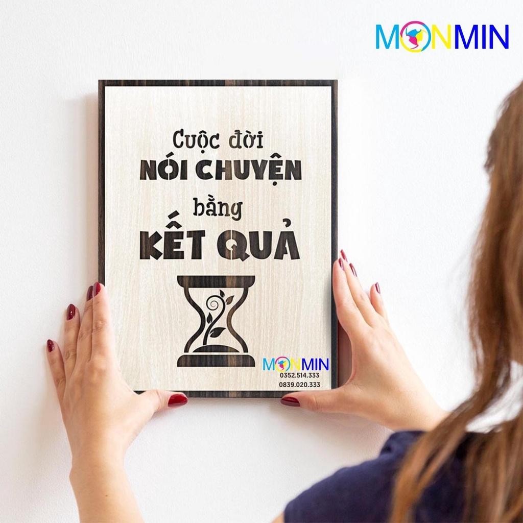 Tranh gỗ slogan tạo động lực Monmin M024 - Cuộc đời nói chuyện bằng kết quả