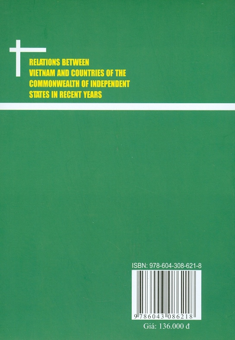 Quan Hệ Giữa Việt Nam Với Các Nước Thuộc Cộng Đồng Các Quốc Gia Độc Lập Trong Những Năm Gần Đây (Sách Chuyên Khảo)