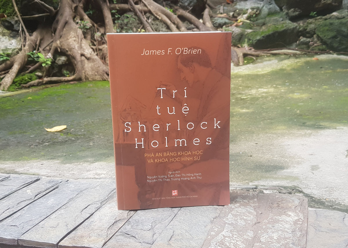 Trí Tuệ Sherlock Holmes: Phá án bằng khoa học và khoa học hình sự - James F. O'Brien