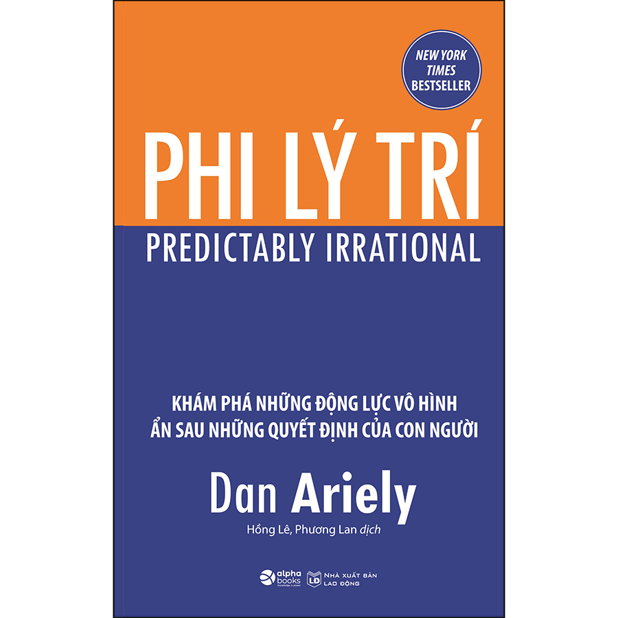 Hình ảnh Phi Lý Trí - Khám Phá Những Động Lực Vô Hình Ẩn Sau Những Quyết Định Của Con Người ( Tái Bản)