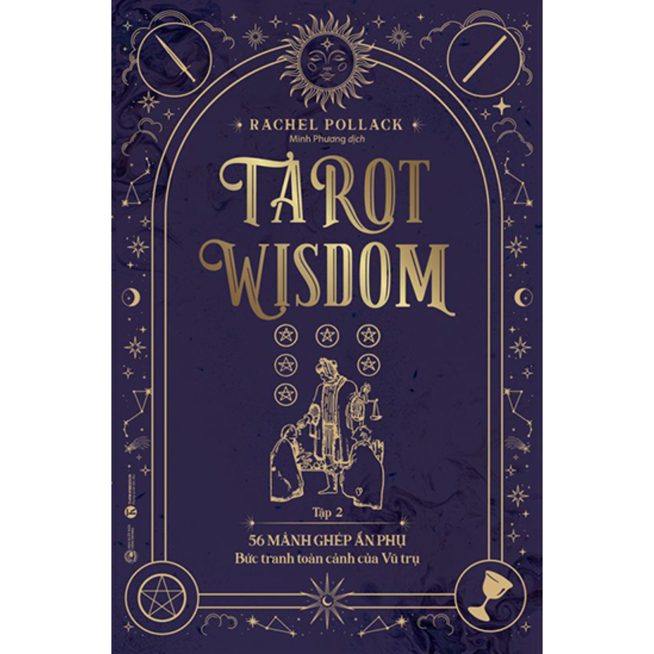 Tarot Wisdom (Tập 2): 56 Lá Bài Ẩn Phụ – Bức Tranh Toàn Cảnh Của Vũ Trụ