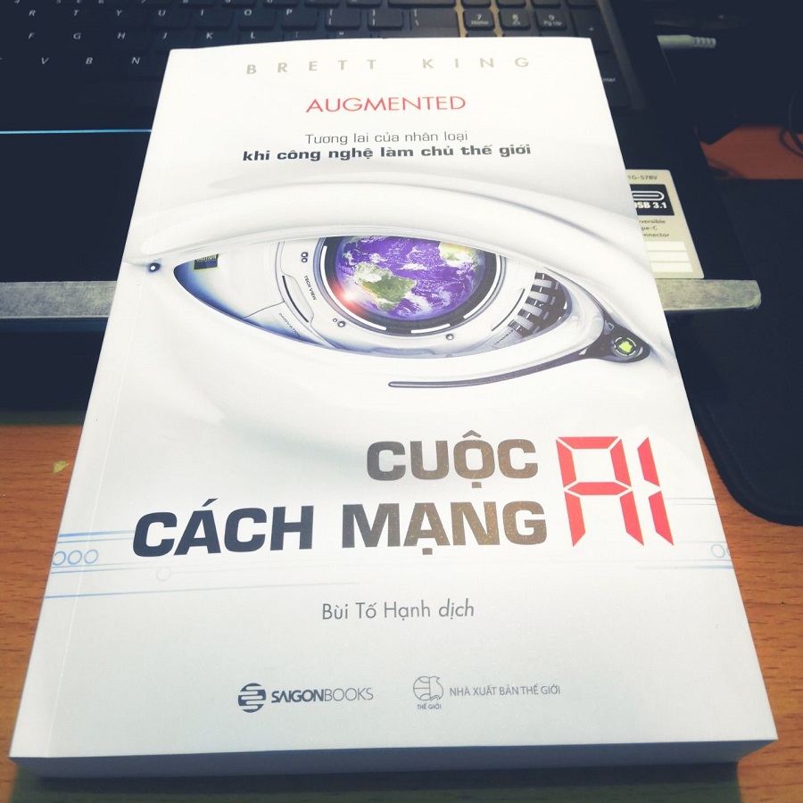 Cuộc cách mạng AI: Tương lai của nhân loại khi công nghệ làm chủ thế giới (Augmented: Life in The Smart Lane) - Tác giả: Brett King