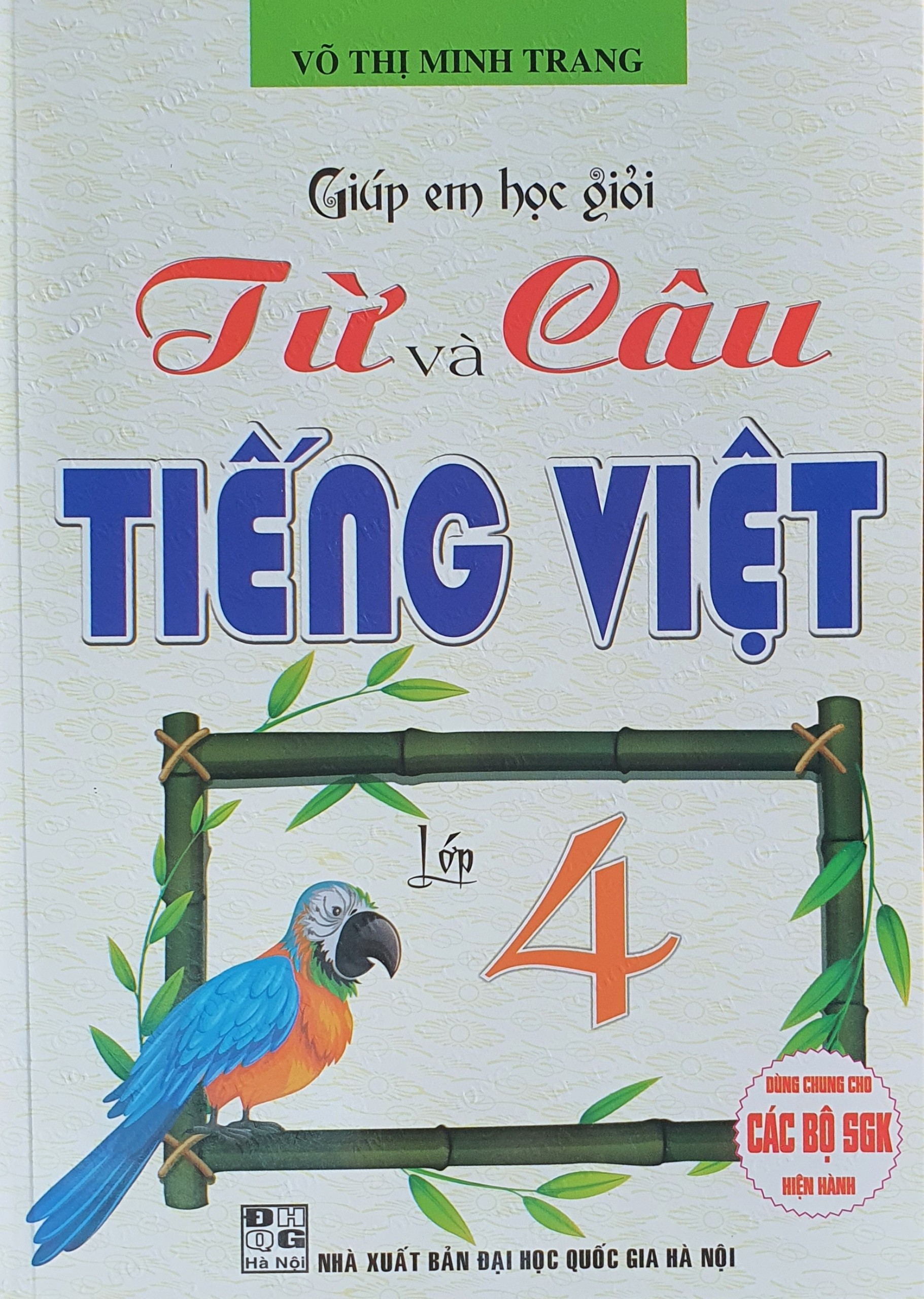 Giúp Em Học giỏi Từ Và Câu Tiếng Việt Lớp 4 ( Dùng chung cho Các Bộ SGK Hiện Hành)