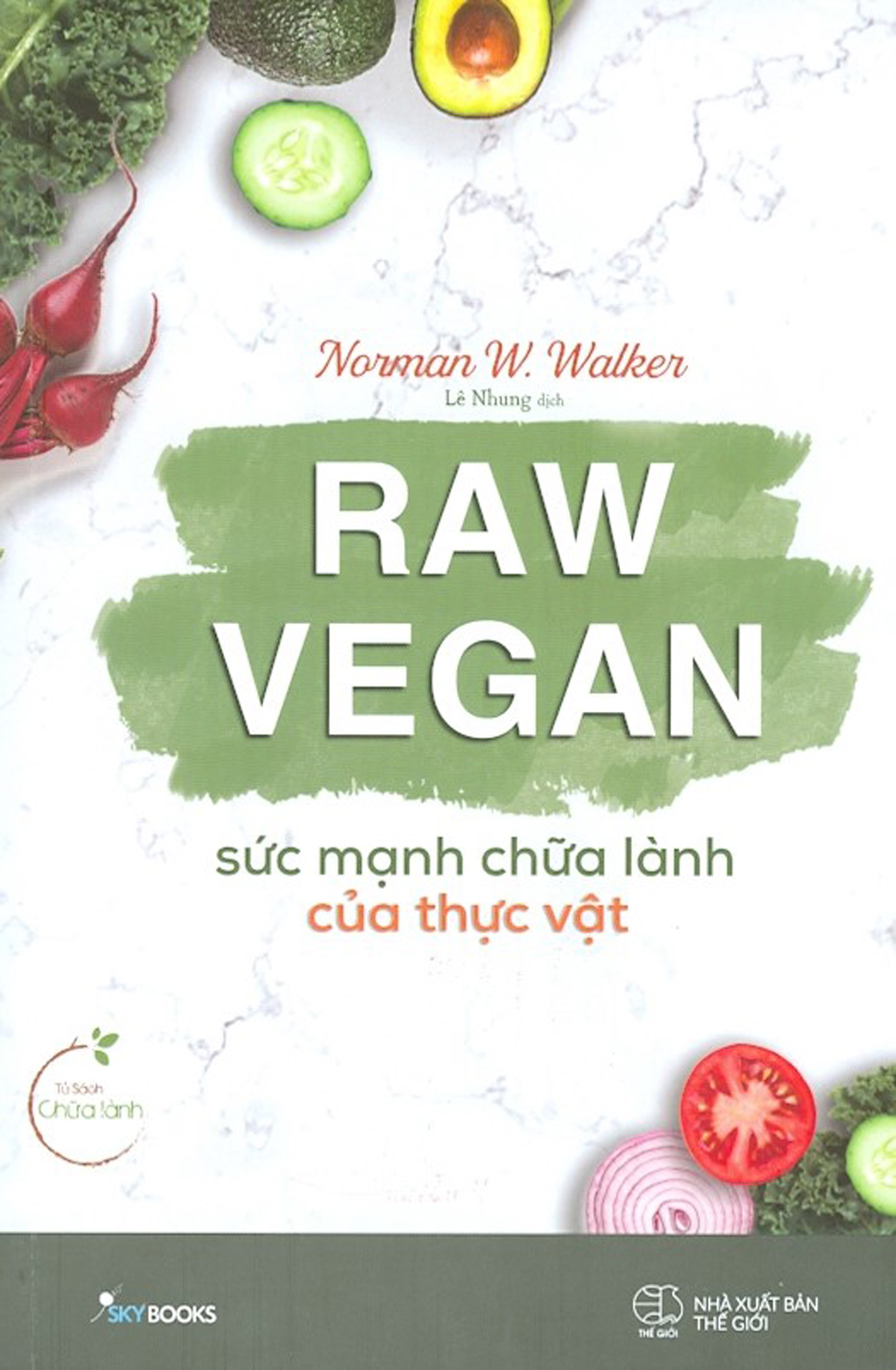 Sách Skybooks - Raw Vegan - Sức Mạnh Chữa Lành Của Thực Vật (Tặng Bookmark)