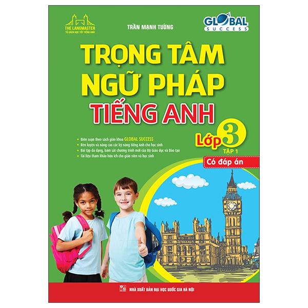 Global Success - Trọng Tâm Ngữ Pháp Tiếng Anh Lớp 3 - Tập 1