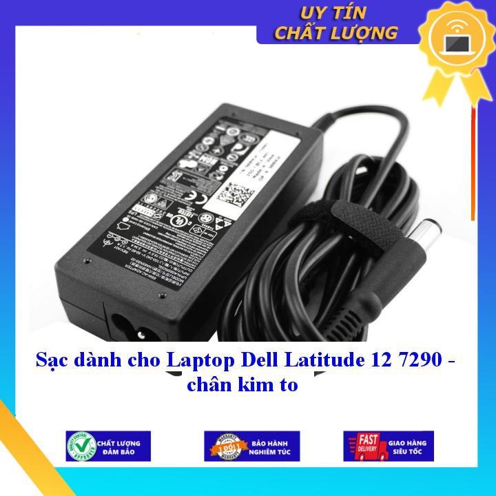 Sạc dùng cho Laptop Dell Latitude 12 7290 - chân kim to - Hàng chính hãng MIAC459