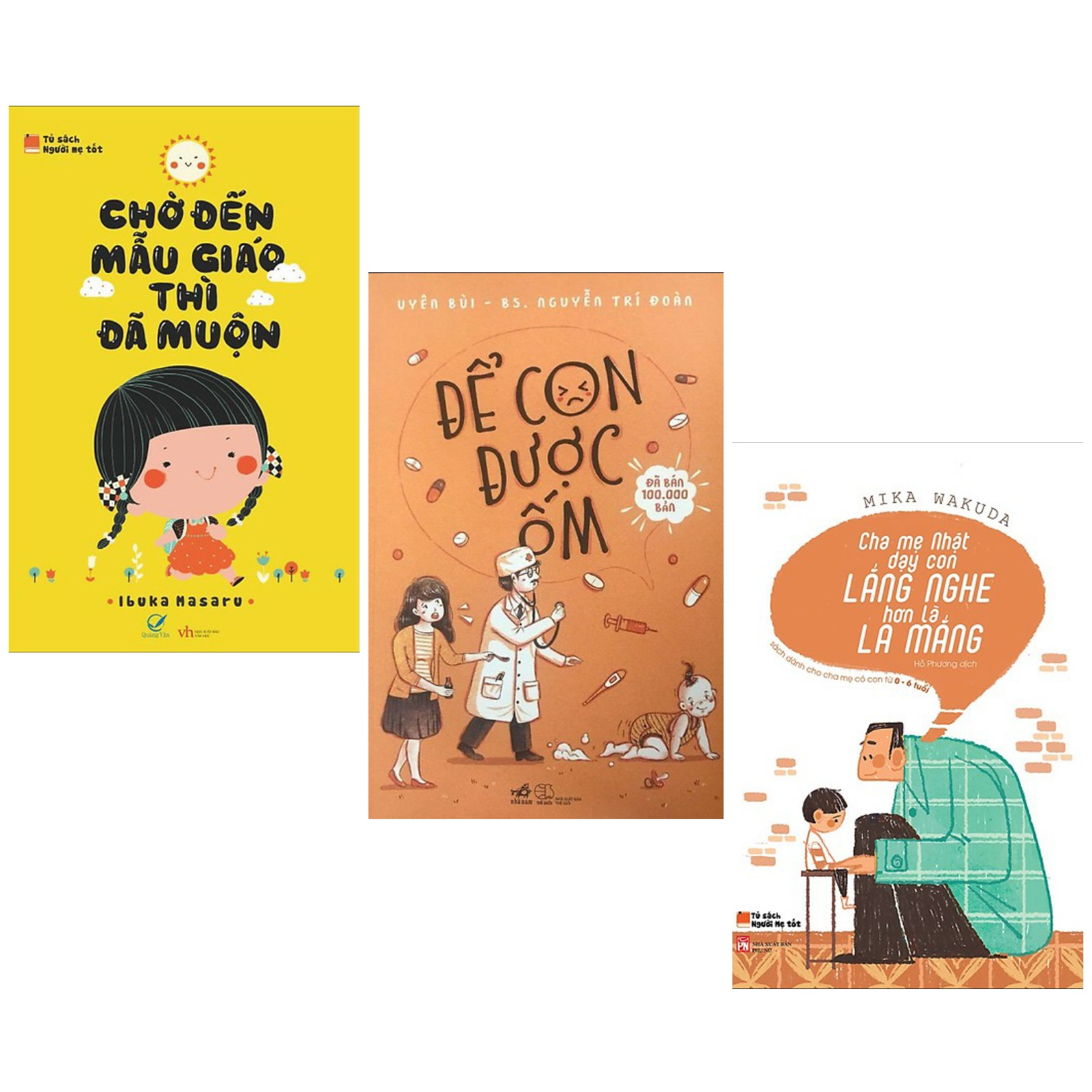 Combo Sách Làm Cha Mẹ:  Để Con Được Ốm  + Chờ Đến Mẫu Giáo Thì Đã Muộn + Cha Mẹ Nhật Dạy Con Lắng Nghe Hơn Là La Mắng -