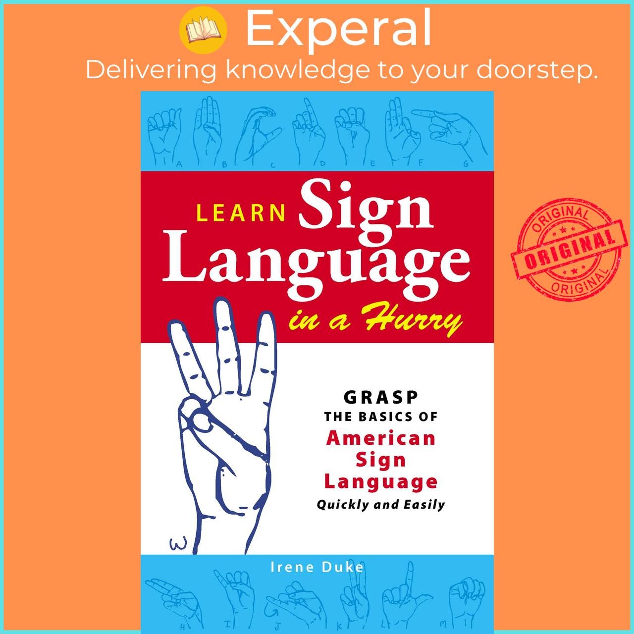 Sách - Learn Sign Language in a Hurry - Grasp the Basics of American Sign Language by Irene Duke UK edition, paperback