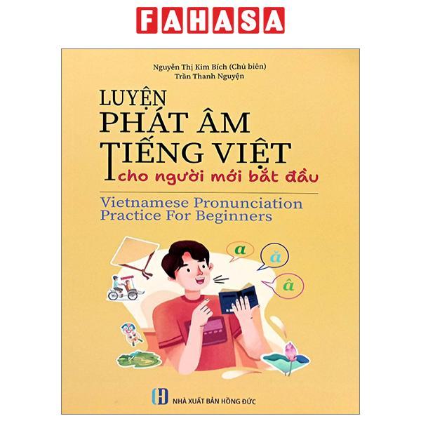Sách - Luyện Phát Âm Tiếng Việt Cho Người Mới Bắt Đầu - Vietnamese Pronunciation Practice For Beginners