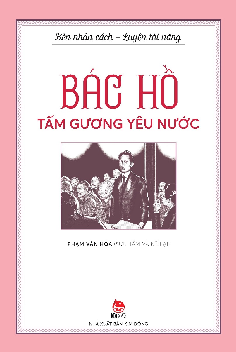 Bác Hồ Tấm Gương Yêu Nước (Rèn Nhân Cách - Luyện Tài Năng)