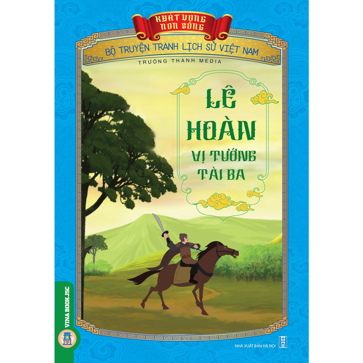 Bộ Truyện Tranh Lịch Sử Việt Nam - Khát Vọng Non Sông _ Lê Hoàn Vị Tướng Tài Ba