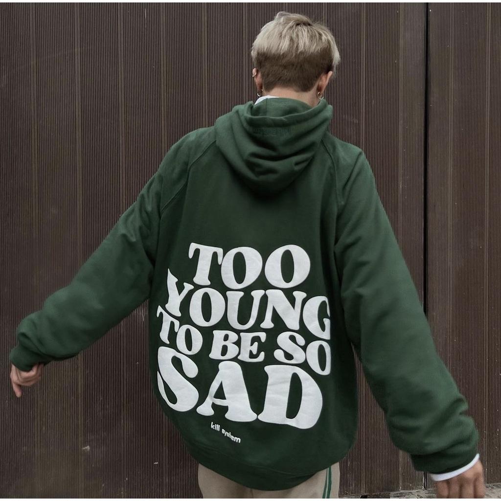 Áo hoodie, Áo dài tay khoác nỉ hottrend màu xanh két TOO SAD form rộng unisex dưới 65kg