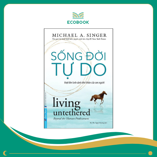 Sách Sống đời tự do - Michael A. Singer