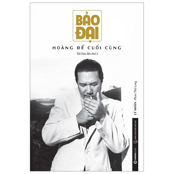 Bảo Đại - Hoàng Đế Cuối Cùng