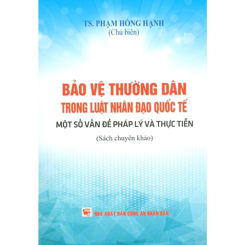 Bảo Vệ Thường Dân Trong Luật Nhân Đạo Quốc Tế - Một Số Vấn Đề Pháp Lý Và Thực Tiễn (Sách Chuyên Khảo)