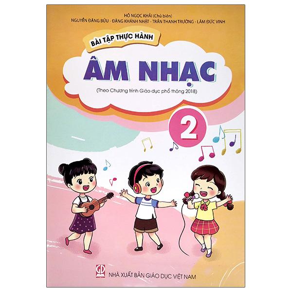 Bài Tập Thực Hành Âm Nhạc Lớp 2 (Theo Chương Trình Giáo Dục Phổ Thông 2018)