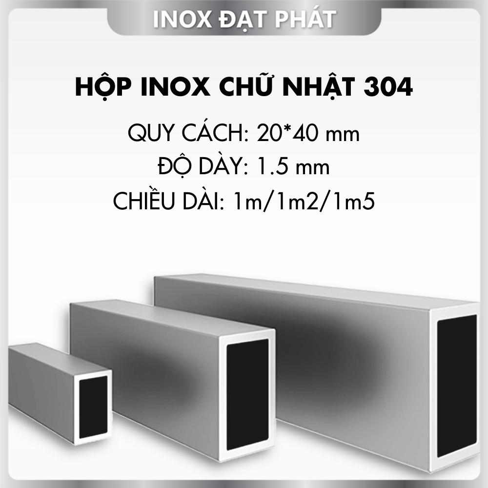 Hộp Inox Chữ Nhật 304 20*40 mm, Độ dày 1.5 mm, Dài 1m/1m2/1m5