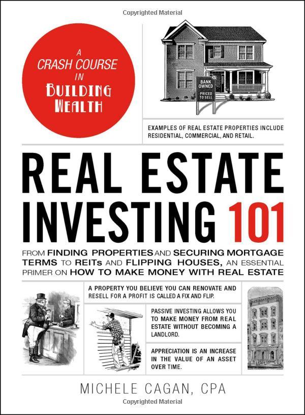 Sách ngoại văn: Real Estate Investing 101: From Finding Properties And Securing Mortgage Terms To Reits And Flipping Houses, An Essential Primer On How To Make Money With Real Estate