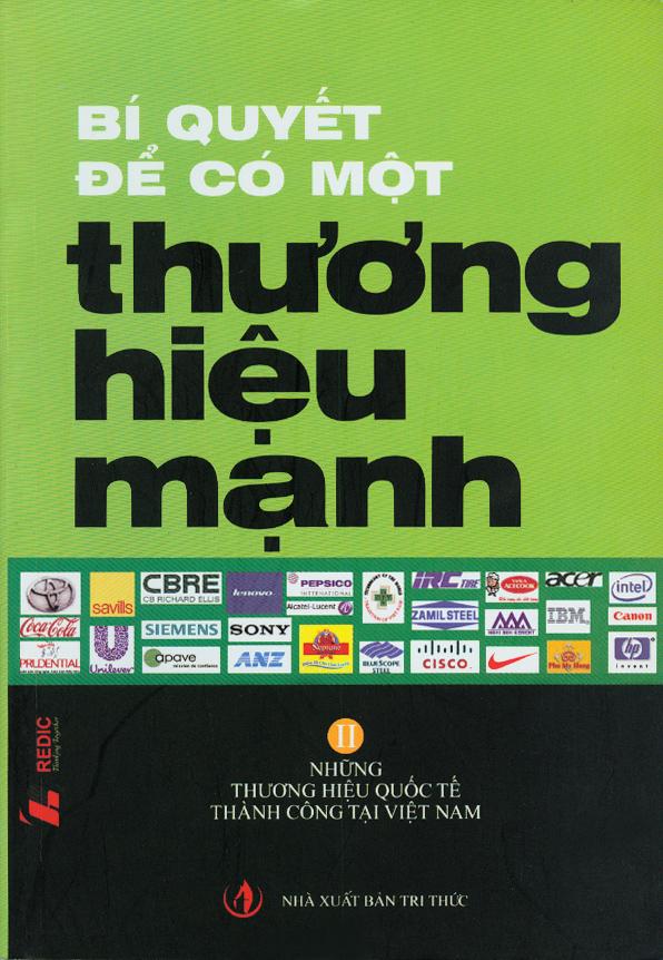 Bí Quyết Để Có Một Thương Hiệu Mạnh - Những Thương Hiệu Quốc Tế Thành Công Tại Việt Nam (Tập 2)