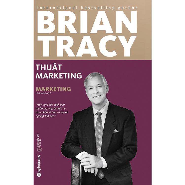 Brian Tracy - Thuật Marketing (Tái Bản Mới Nhất) - Bản Quyền