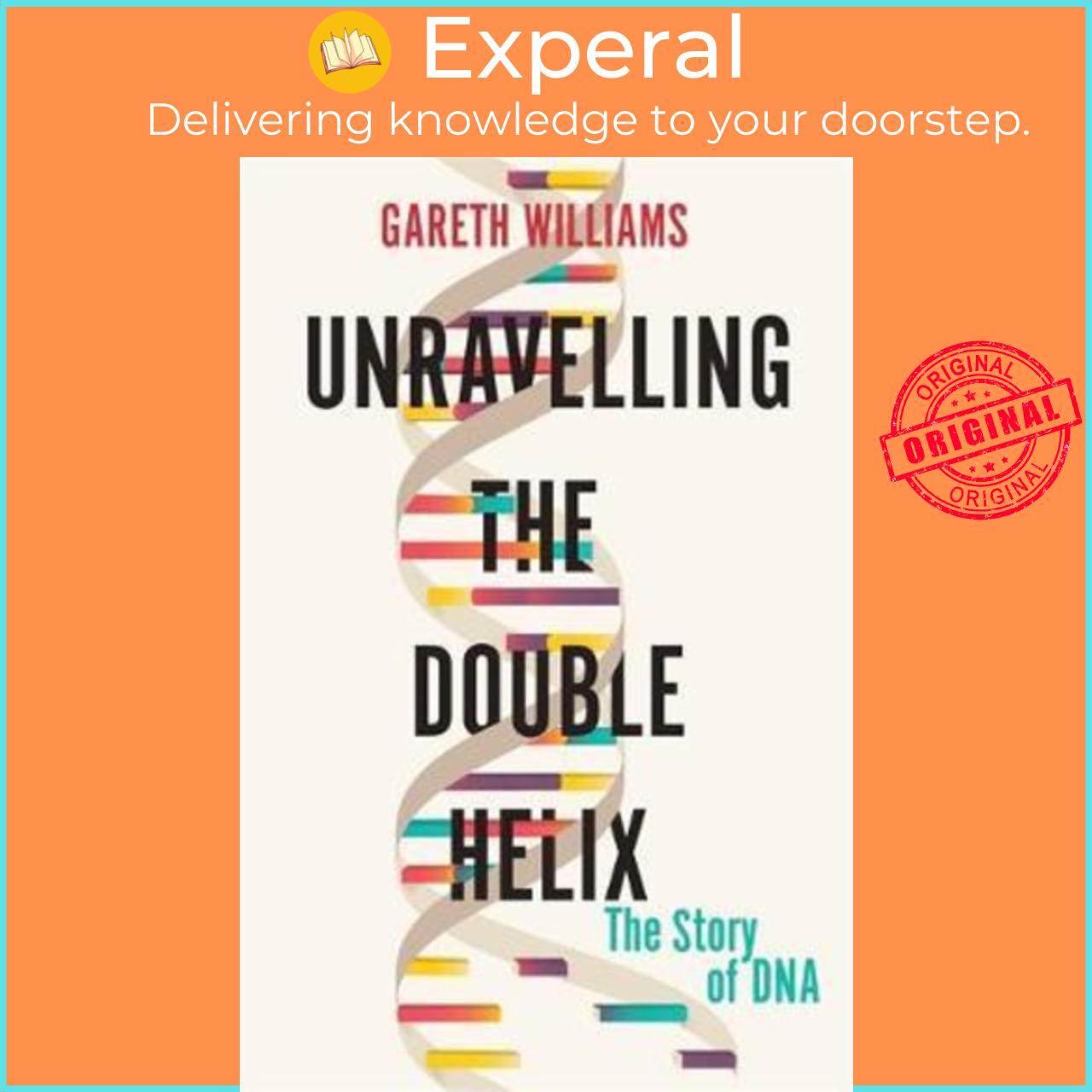 Sách - Unravelling the Double Helix : The Lost Heroes of DNA by Gareth Williams