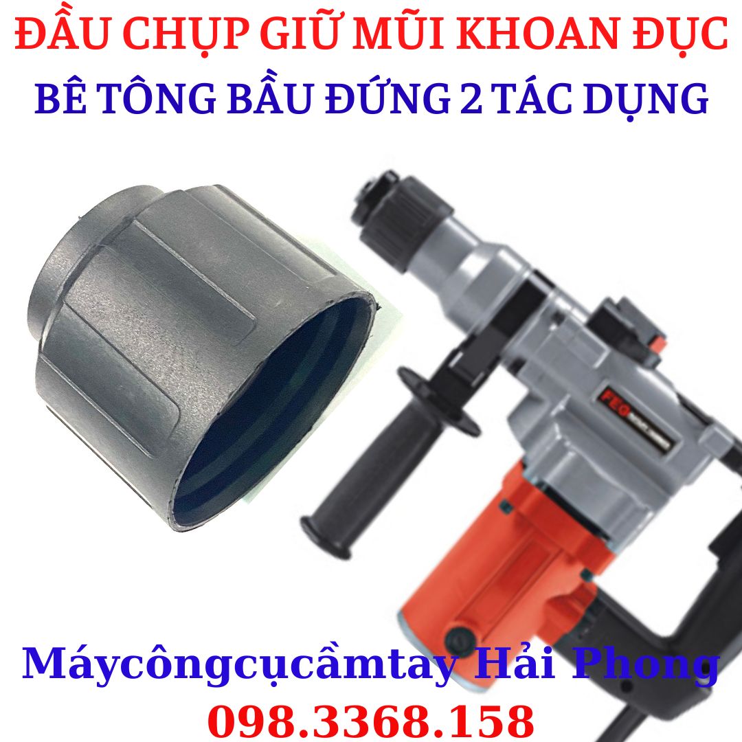 ĐẦU CHỤP giữ mũi Khoan Đục bê tông 'Feg'- 'Hugong'- 'O$UKA' .... Khoan bầu đứng 2 tác dụng
