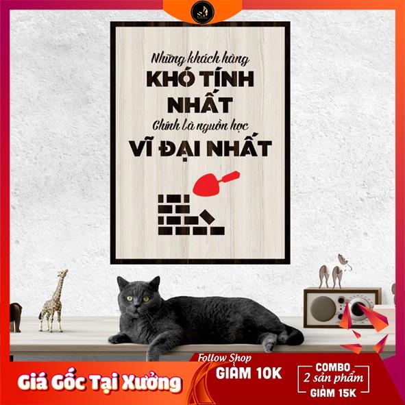 Tranh gỗ DECOR - SLOGAN tạo động lực, Truyền cảm hứng - Những khách hàng khó tính nhất cho ta học vĩ đại nhất