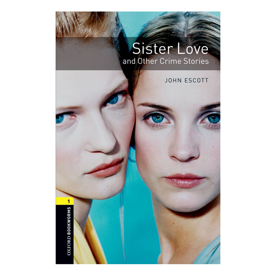 Oxford Bookworms Library (3 Ed.) 1: Sister Love And Other Crime Stories