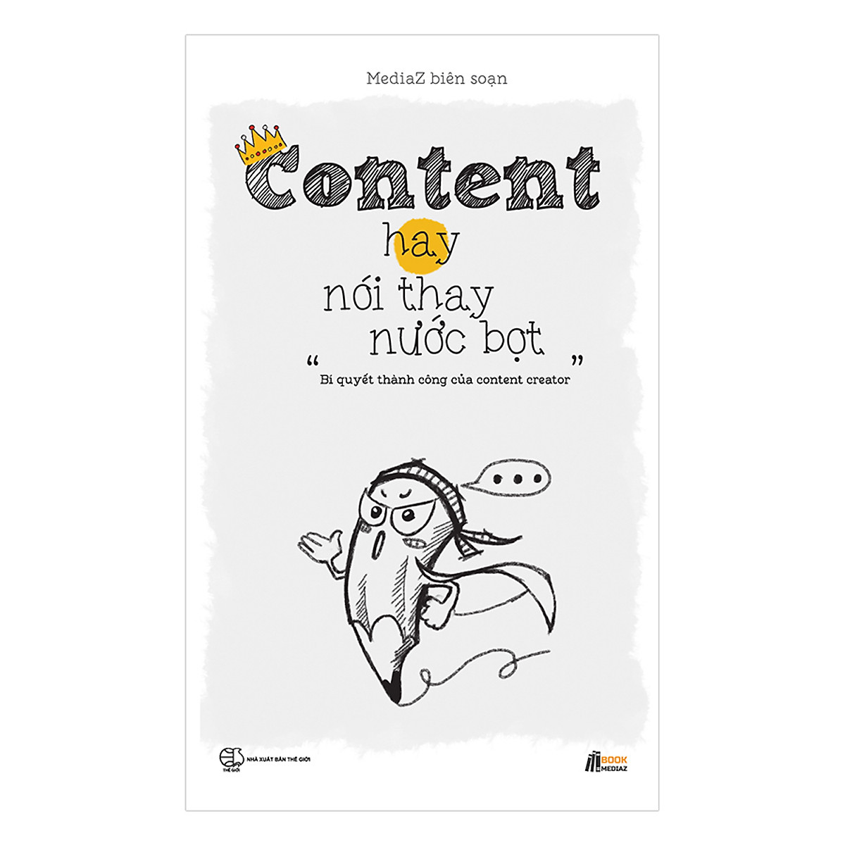 Combo Tuyệt Kĩ Marketing - Bán Hàng: Content Hay Nói Thay Nước Bọt + Content Đúng Là King