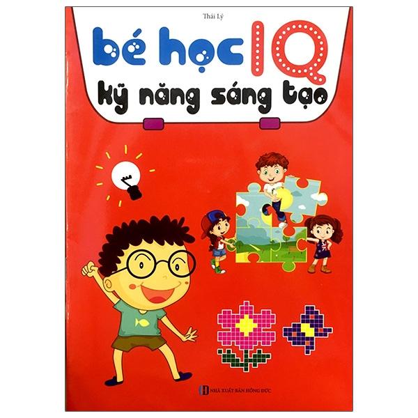 Bé Học IQ - Kỹ Năng Sáng Tạo (Tái Bản)